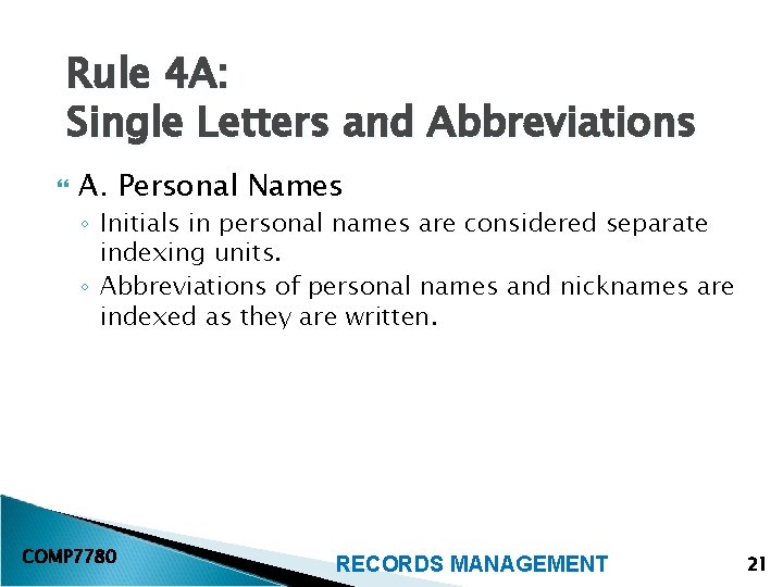 Rule 4 A: Single Letters and Abbreviations A. Personal Names ◦ Initials in personal