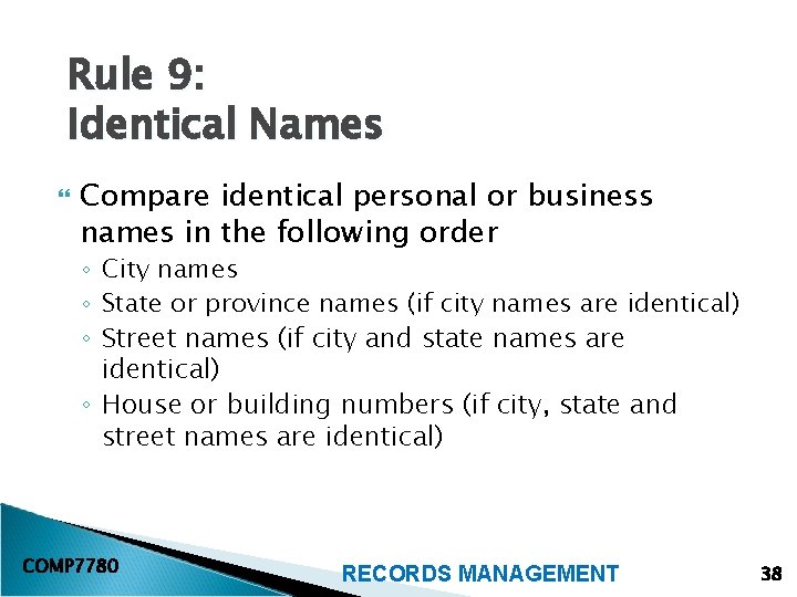 Rule 9: Identical Names Compare identical personal or business names in the following order