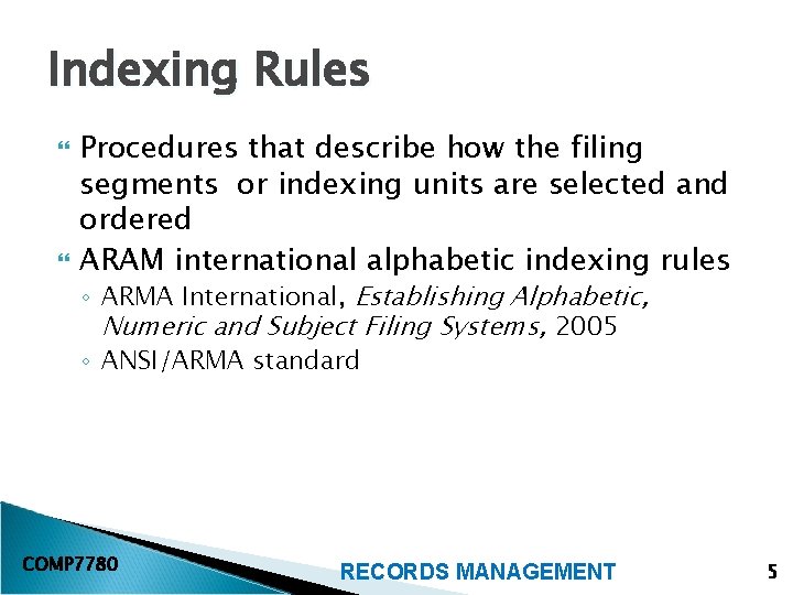 Indexing Rules Procedures that describe how the filing segments or indexing units are selected