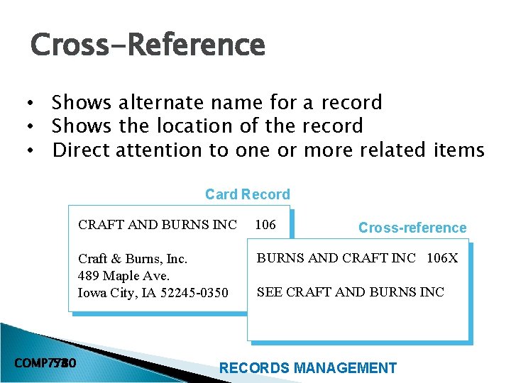 Cross-Reference • Shows alternate name for a record • Shows the location of the