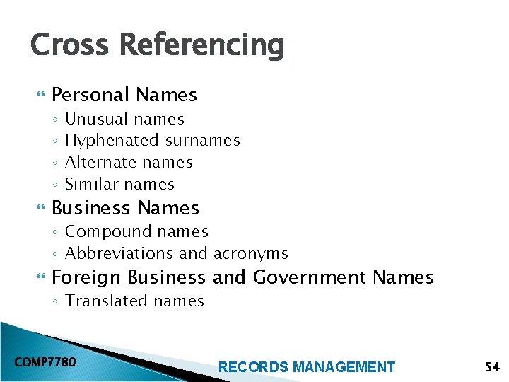 Cross Referencing Personal Names ◦ ◦ Unusual names Hyphenated surnames Alternate names Similar names