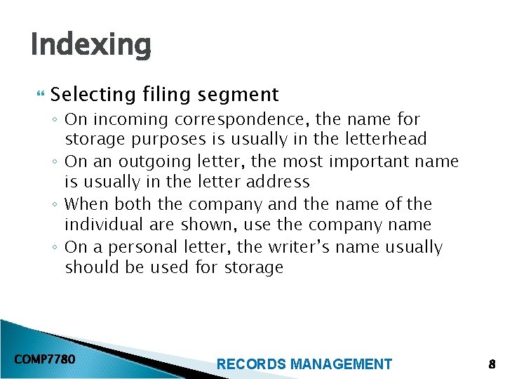 Indexing Selecting filing segment ◦ On incoming correspondence, the name for storage purposes is