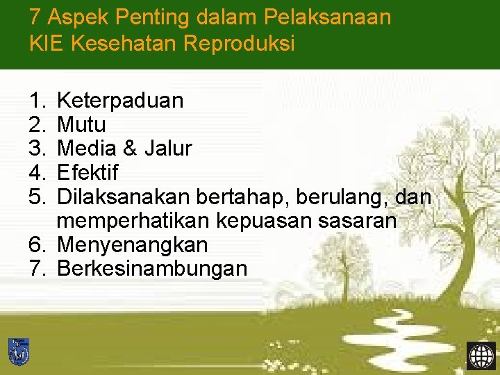 7 Aspek Penting dalam Pelaksanaan KIE Kesehatan Reproduksi 1. 2. 3. 4. 5. Keterpaduan