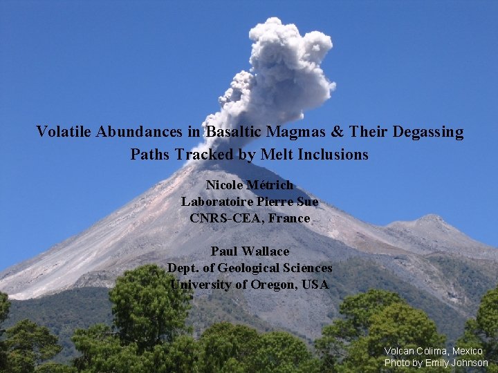 Volatile Abundances in Basaltic Magmas & Their Degassing Paths Tracked by Melt Inclusions Nicole