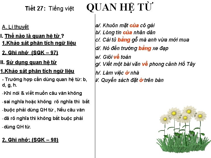Tiết 27: Tiếng việt QUAN HỆ TỪ A. Lí thuyết I. Thế nào là