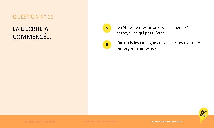 QUESTION N° 11 LA DÉCRUE A COMMENCÉ… QUE FAIRE AVANT UNE INONDATION A Je