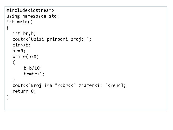 #include<iostream> using namespace std; int main() 62 { int br, b; cout<<"Upisi prirodni broj:
