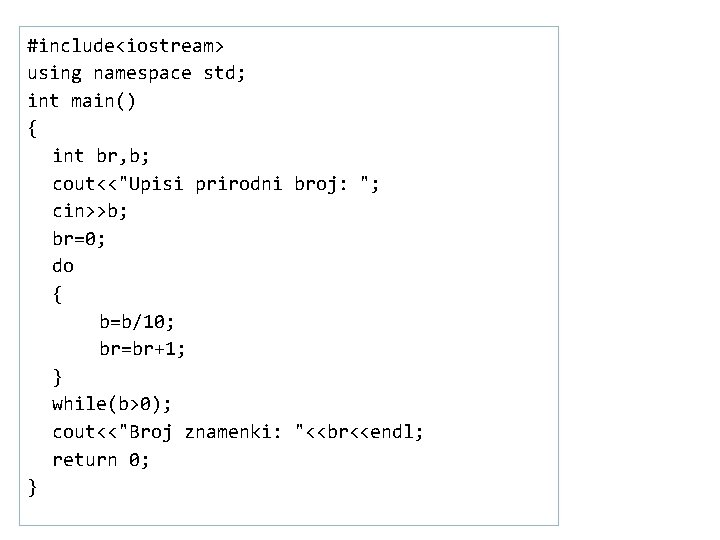 #include<iostream> using namespace std; int main() { int br, b; cout<<"Upisi prirodni broj: ";