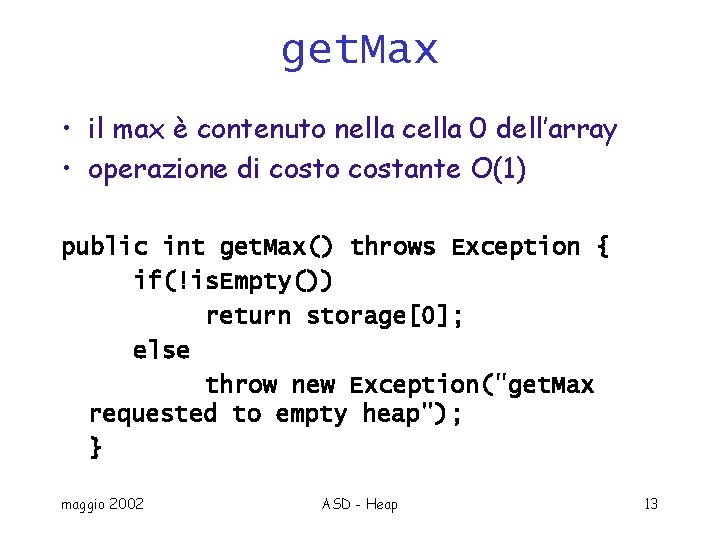 get. Max • il max è contenuto nella cella 0 dell’array • operazione di