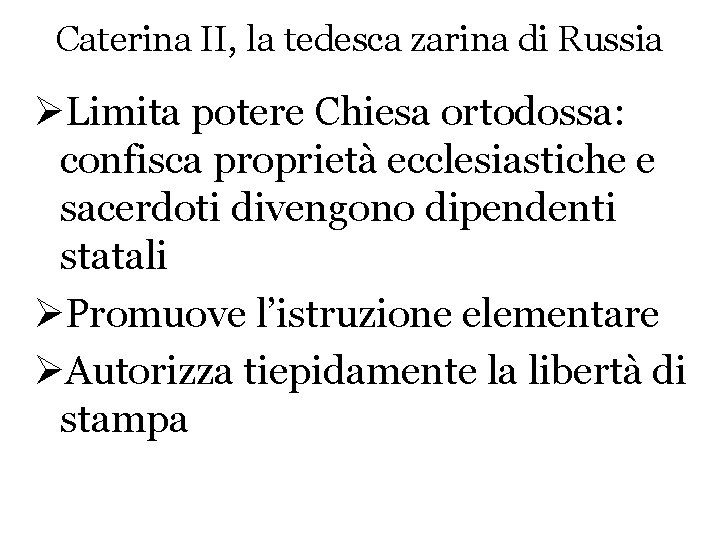 Caterina II, la tedesca zarina di Russia ØLimita potere Chiesa ortodossa: confisca proprietà ecclesiastiche