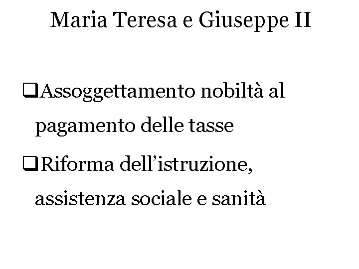 Maria Teresa e Giuseppe II q. Assoggettamento nobiltà al pagamento delle tasse q. Riforma