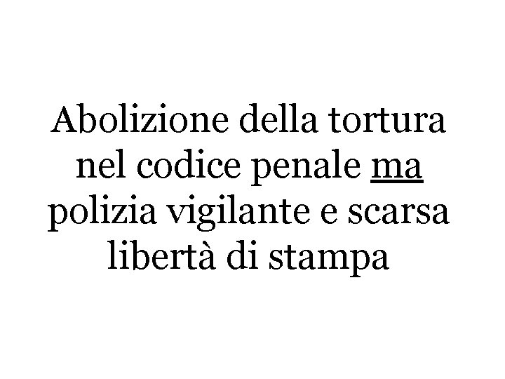 Abolizione della tortura nel codice penale ma polizia vigilante e scarsa libertà di stampa