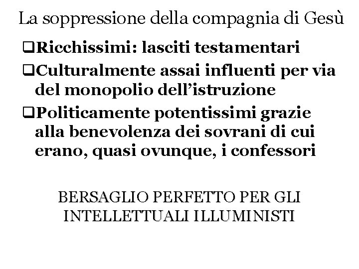 La soppressione della compagnia di Gesù q. Ricchissimi: lasciti testamentari q. Culturalmente assai influenti