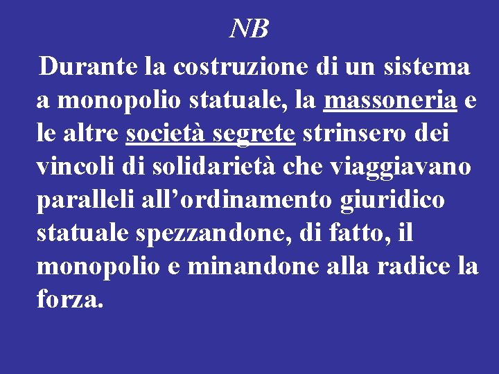 NB Durante la costruzione di un sistema a monopolio statuale, la massoneria e le