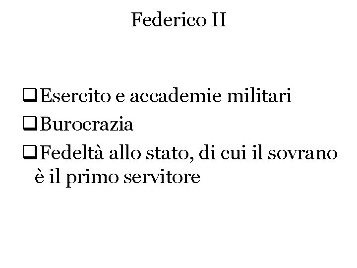 Federico II q. Esercito e accademie militari q. Burocrazia q. Fedeltà allo stato, di