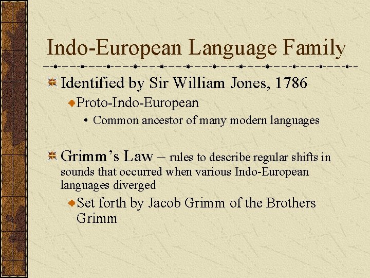Indo-European Language Family Identified by Sir William Jones, 1786 Proto-Indo-European • Common ancestor of
