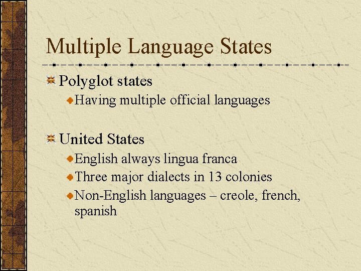 Multiple Language States Polyglot states Having multiple official languages United States English always lingua