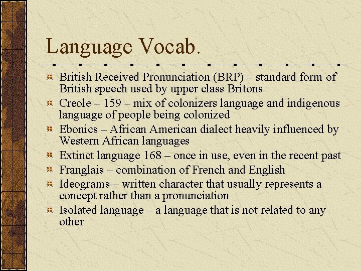 Language Vocab. British Received Pronunciation (BRP) – standard form of British speech used by