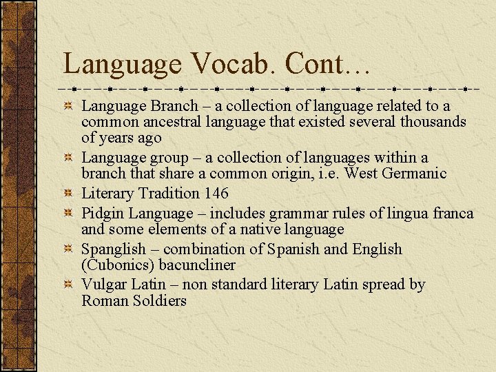 Language Vocab. Cont… Language Branch – a collection of language related to a common