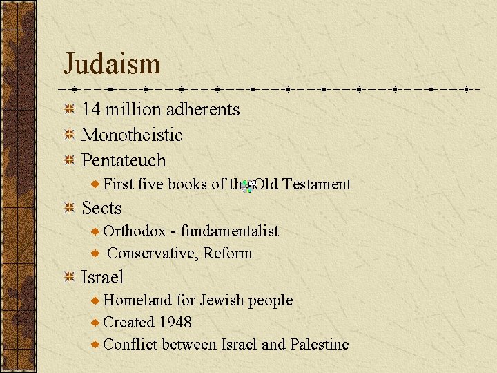 Judaism 14 million adherents Monotheistic Pentateuch First five books of the Old Testament Sects