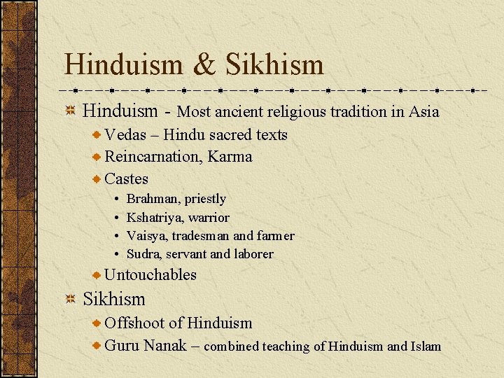 Hinduism & Sikhism Hinduism - Most ancient religious tradition in Asia Vedas – Hindu