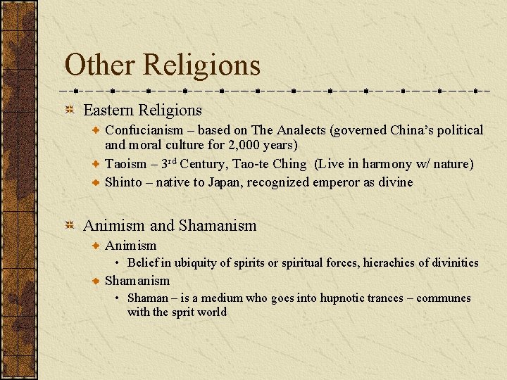 Other Religions Eastern Religions Confucianism – based on The Analects (governed China’s political and