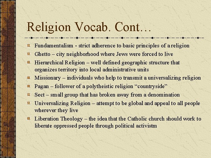 Religion Vocab. Cont… Fundamentalism - strict adherence to basic principles of a religion Ghetto