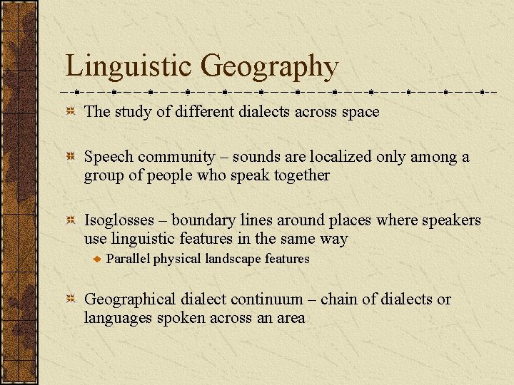 Linguistic Geography The study of different dialects across space Speech community – sounds are