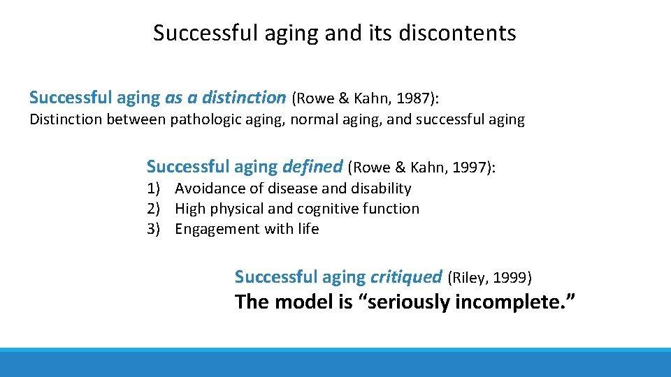 Successful aging and its discontents Successful aging as a distinction (Rowe & Kahn, 1987):