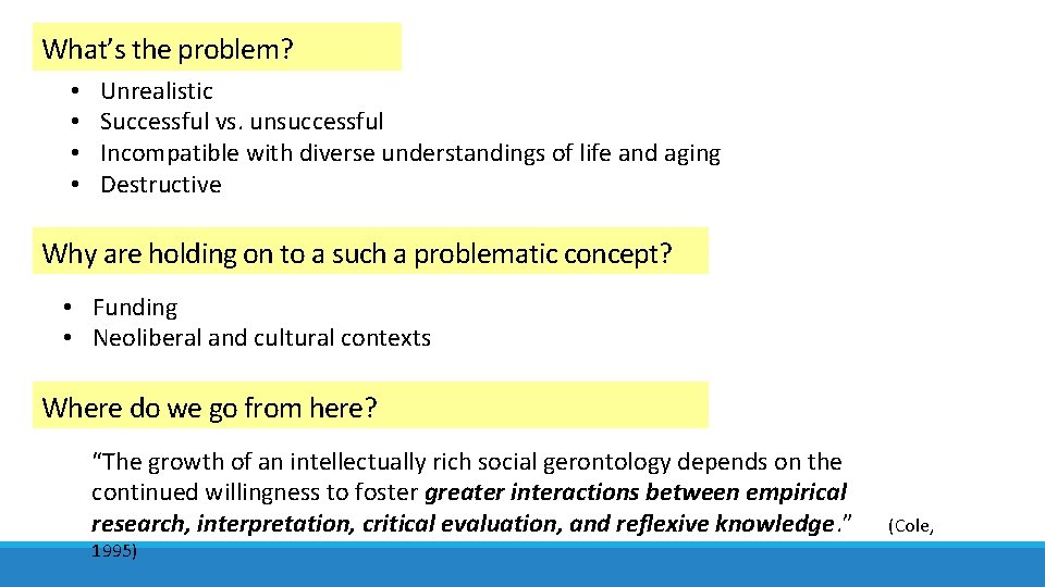 What’s the problem? • • Unrealistic Successful vs. unsuccessful Incompatible with diverse understandings of