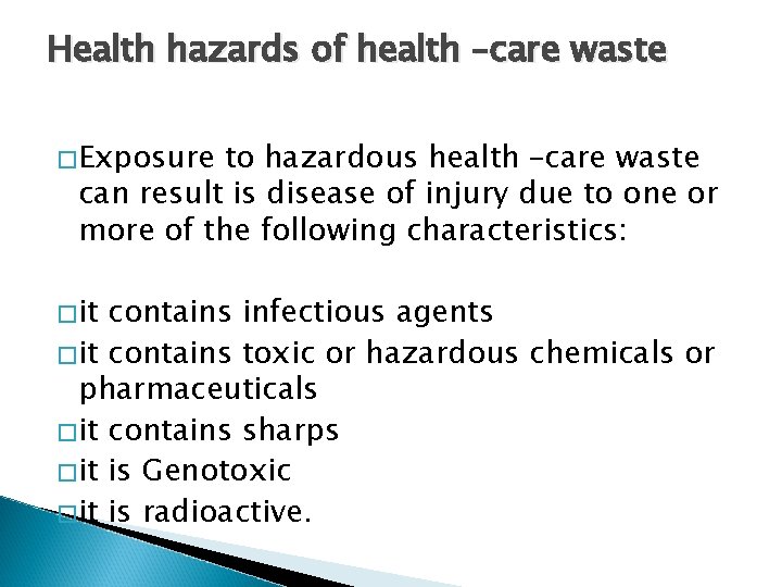 Health hazards of health –care waste �Exposure to hazardous health –care waste can result