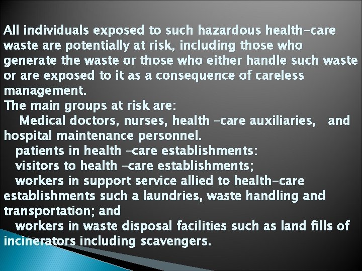 All individuals exposed to such hazardous health-care waste are potentially at risk, including those