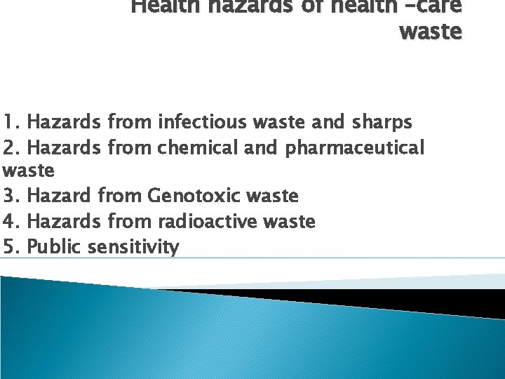 Health hazards of health –care waste 1. Hazards from infectious waste and sharps 2.