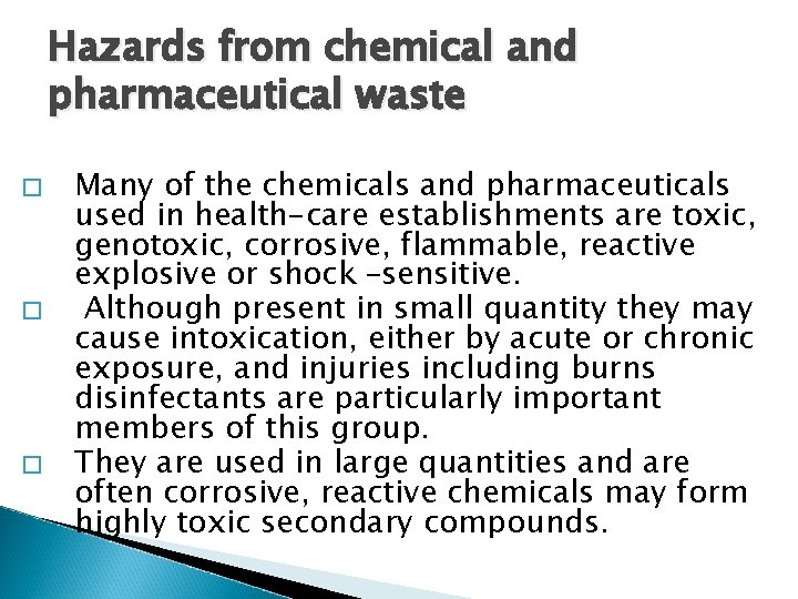 Hazards from chemical and pharmaceutical waste � � � Many of the chemicals and