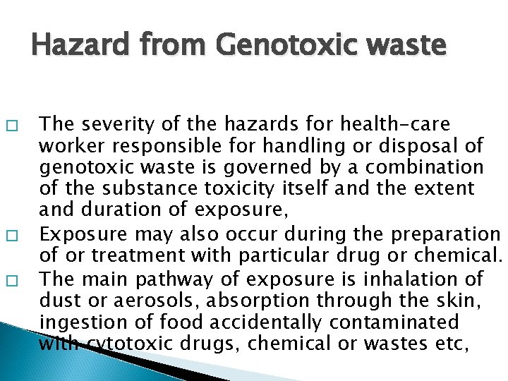 Hazard from Genotoxic waste � � � The severity of the hazards for health-care