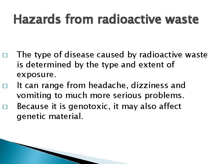 Hazards from radioactive waste � � � The type of disease caused by radioactive