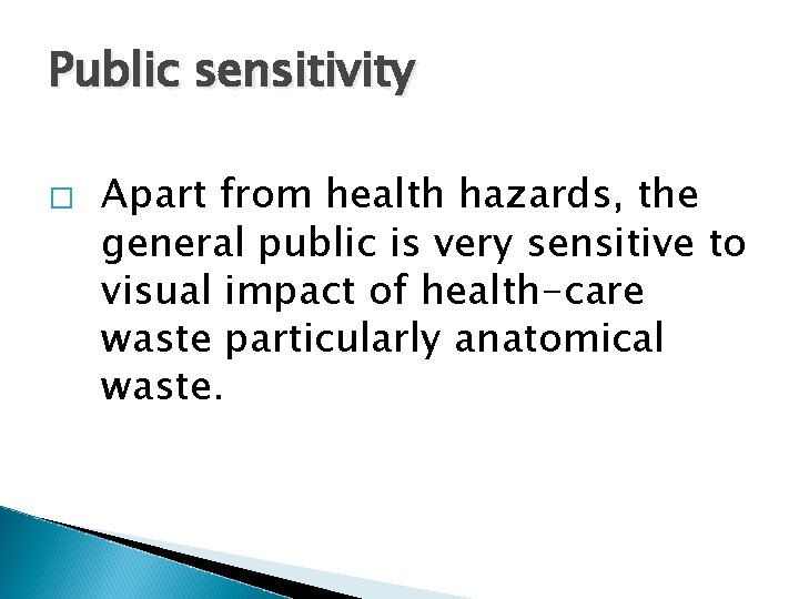 Public sensitivity � Apart from health hazards, the general public is very sensitive to