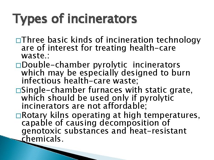 Types of incinerators � Three basic kinds of incineration technology are of interest for