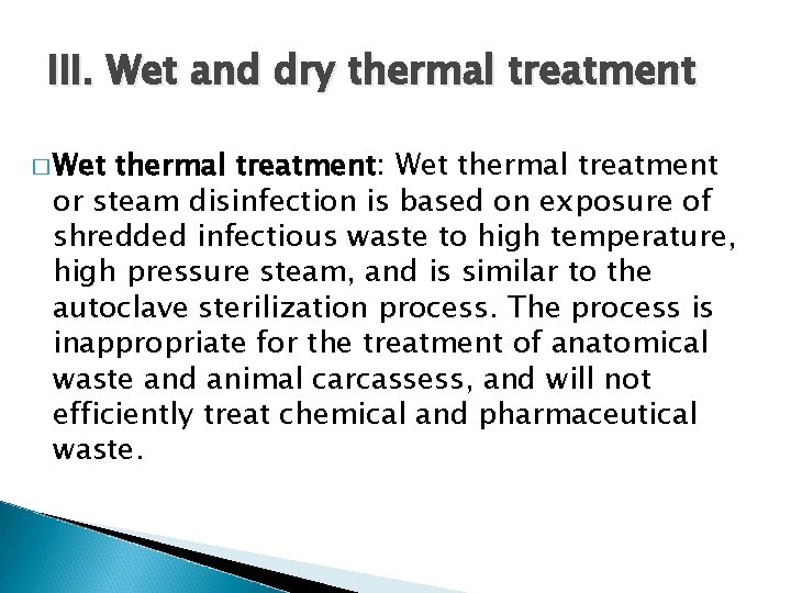 III. Wet and dry thermal treatment � Wet thermal treatment: Wet thermal treatment or