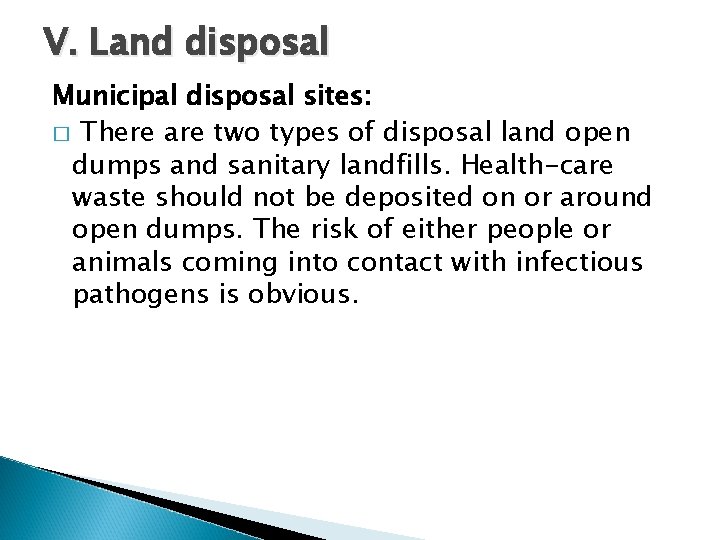 V. Land disposal Municipal disposal sites: � There are two types of disposal land
