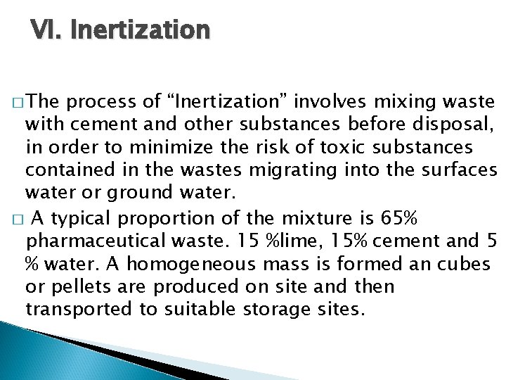 VI. Inertization � The process of “Inertization” involves mixing waste with cement and other