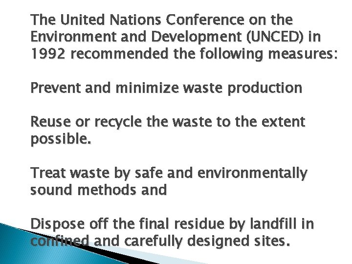 The United Nations Conference on the Environment and Development (UNCED) in 1992 recommended the