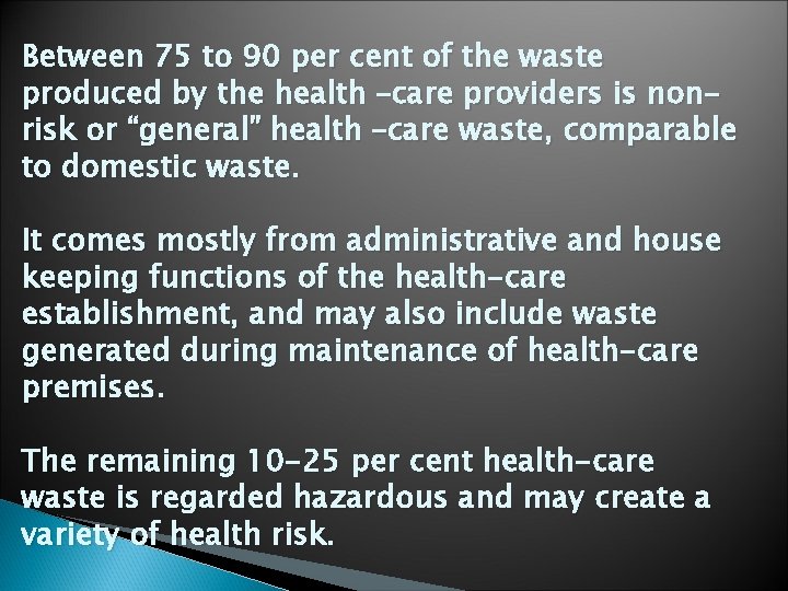 Between 75 to 90 per cent of the waste produced by the health –care