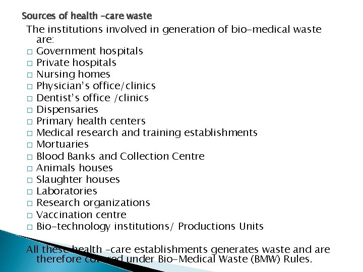 Sources of health –care waste The institutions involved in generation of bio-medical waste are: