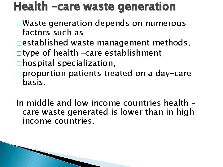 Health –care waste generation � Waste generation depends on numerous factors such as �