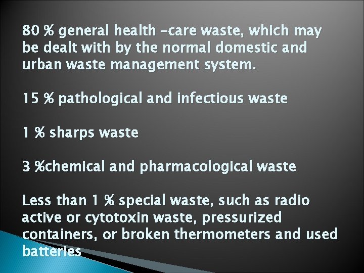 80 % general health –care waste, which may be dealt with by the normal