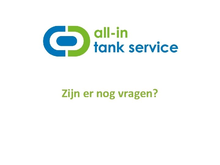 Zijn er nog vragen? 