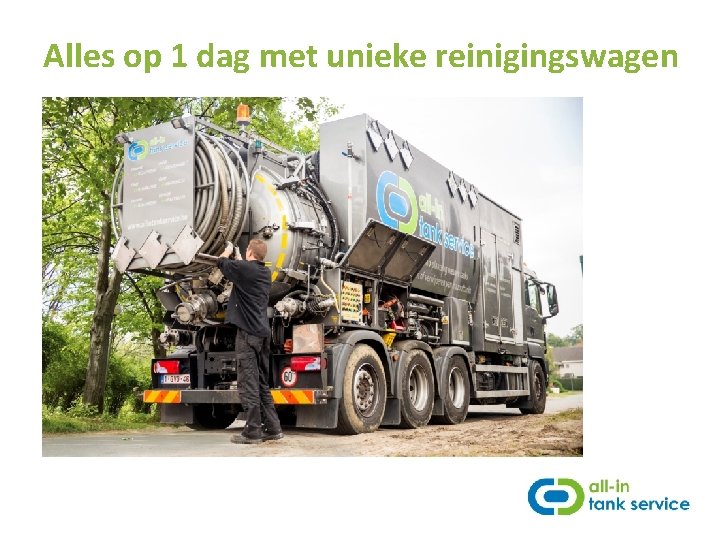 Alles op 1 dag met unieke reinigingswagen 