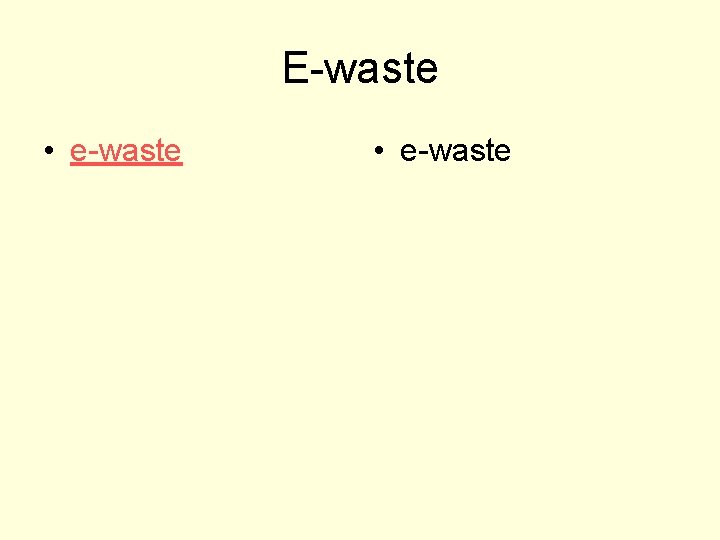 E-waste • e-waste 