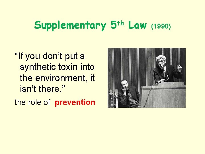 Supplementary 5 th Law “If you don’t put a synthetic toxin into the environment,